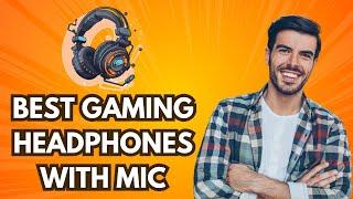 BEST GAMING HEADPHONES WITH MIC 2025 (SIMPLE GUIDE)