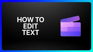 How To Edit Text In Clipchamp Tutorial