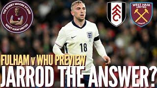 IS JARROD THE ANSWER? | FULHAM v WEST HAM | CHILLING MEMORIES OF LAST SEASON