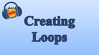 Creating Loops In Audacity