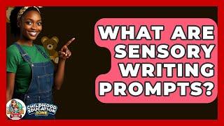 What Are Sensory Writing Prompts? - Childhood Education Zone