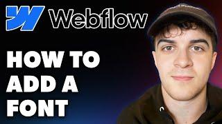 How to Add Font in Webflow (Full 2024 Guide)