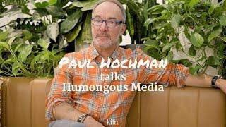 Member Highlight | Paul Hochman, Founder & President of Humongous Media