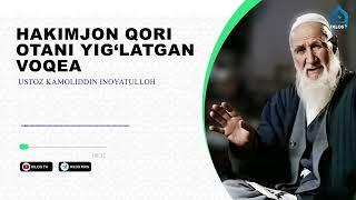 Hakimjon qori otani yig‘latgan voqea | Ustoz Kamoliddin Inoyatulloh