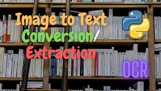 Image to Text Conversion & Extraction (OCR) | Machine Learning | Python