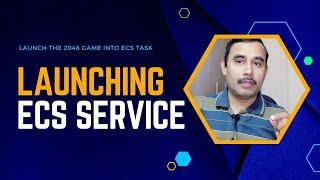 Elastic Container Service (ECS) - Launch 2048 game container app onto ECS