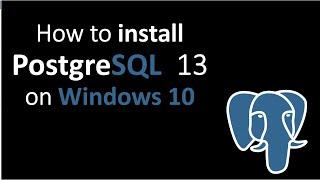 How to install PostgreSQL - 13  on windows 10 | 2020