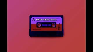 ROJAN- SHITAL HAWA(PROD.AJAY THAPA MAGAR)
