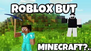 ROBLOX But MINECRAFT?…