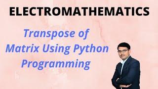 Transpose of Matrix using Python Programming