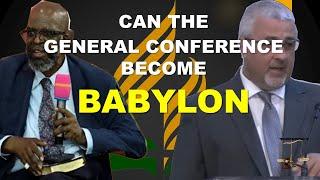 Can the General Conference Become Babylon?