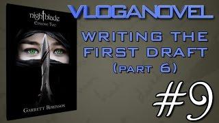 VLOGANOVEL: Nightblade Episode Two #9—Writing the First Draft (Part 6)