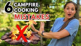 6 CAMPFIRE COOKING MISTAKES TO AVOID *do this instead*