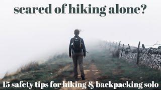 SCARED OF HIKING ALONE? 15 SAFETY TIPS FOR HIKING & BACKPACKING SOLO