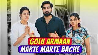 Golu armaan marte marte bache