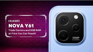 HUAWEI nova Y61 |  Triple Camera and 6GB RAM at Price You Can Reach!