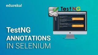 TestNG Annotations in Selenium | Selenium Tutorial For Beginners | Selenium Training | Edureka