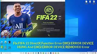 How To Fix FIFA 22 DirectX Function Error DXGI ERROR DEVICE HUNG & DXGI ERROR DEVICE REMOVED Error