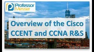 An Overview of the Cisco CCENT and CCNA Routing and Switching