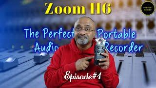 Episode#1-Zoom H6-The Perfect Portable Audio Recorder-A Complete Guide