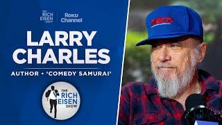 ‘Seinfeld’ Writer Larry Charles Talks New Memoir, ‘Curb’ & More with Rich Eisen | Full Interview