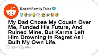 My Dad Sacrificed My Future For My Cousin.....- Reddit Family