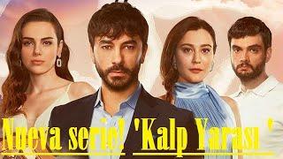 Nueva Serie !  "KALP YARASI" (Herida del Corazón) İntroducción de la serie y reparto !