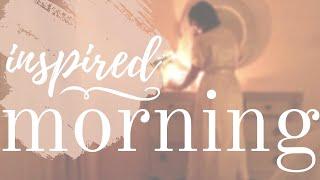 Morning Routines Made Beautiful | Inspired Homemaking & Clean With Me