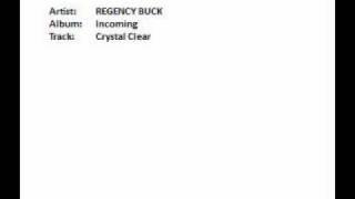 Regency Buck - Incoming - 04 Crystal Clear