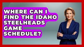 Where Can I Find The Idaho Steelheads Game Schedule? - Hockey Fan Network