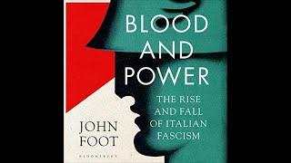 Blood and PowerThe Rise and Fall of Italian Fascism-John Foot (Audiobook)