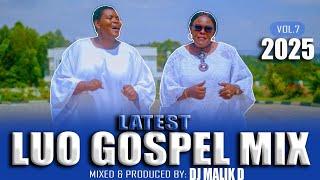 LATEST LUO GOSPEL MIX 2025 (DJ MALIK D) WAPAK NYASAYE VOL.7 - YESU MEJA,INJILI,NYAROMBO,SIMBA,OGOMA.