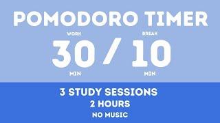 30 / 10  Pomodoro Timer - 2 hours study || No music - Study for dreams - Deep focus - Study timer