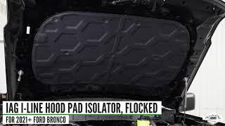 IAG I-Line Hood Pad Isolator, Flocked - Black for 2021+ Ford Bronco