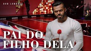 Pai do Filho Dela | DVD Londres Ao Vivo | Chininha & Príncipe