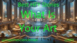 Best HFY Stories: What Is Your Art