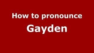 How to Pronounce Gayden - PronounceNames.com