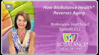 How BioBalance Health® Reverses Aging