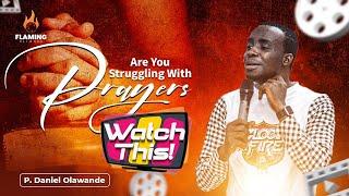 YOU WILL NEVER STRUGGLE WITH PRAYER AFTER WATCHING THIS | P.Daniel Olawande