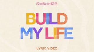 Shout Praises Kids - Build My Life (Official Lyric Video)