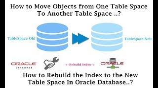 How to Move Object from one Table Space to Another Table Space? | How to Rebuild the Index ?