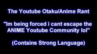 Youtube Anime/Otaku Community Rant-The Great Escape? ...Yeah Right LOL!!!