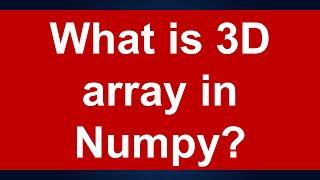 What is 3D array in Numpy: Lesson 2