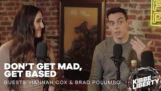 Don’t Get Mad, Get Based | Guests: Hannah Cox and Brad Polumbo | Ep 160
