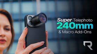 Super Telephoto 240mm Lens & Macro Add-Ons: Redefining Mobile Photography Like Never Before