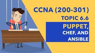 CCNA (200-301) Topic 6.6: Puppet, Chef, and Ansible