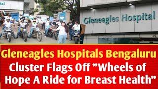 Gleneagles Hospitals Bengaluru Cluster Flags Off "Wheels of Hope A Ride for Breast Health"