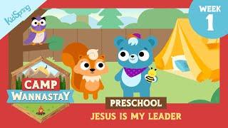 Jesus Is My Leader | Camp Wannastay | Preschool Week 1