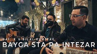 Bayga Sta Pa Intezar | Saf K x @BilalKhattakOfficial  | Khatir Afridi | New Pashto Song