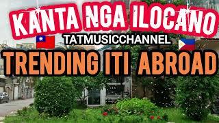 KANTA NG ILOCANO ITI ABROAD #TatMusicChannel... ItiCagayanValley . #ofwtaiwan #ilocanotrending